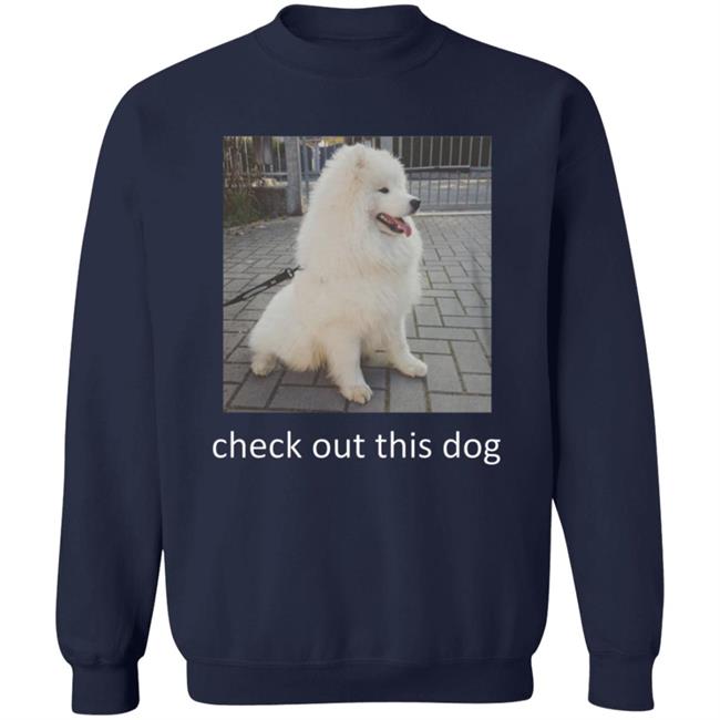 Check Out This Dog Shirt Check Out This Dog Shirt