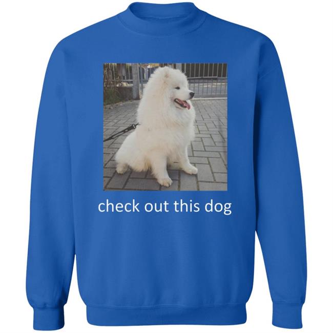 Check Out This Dog Shirt Check Out This Dog Shirt