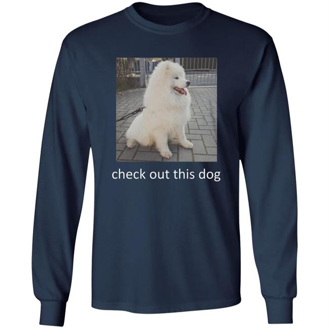 Check Out This Dog Shirt Check Out This Dog Shirt