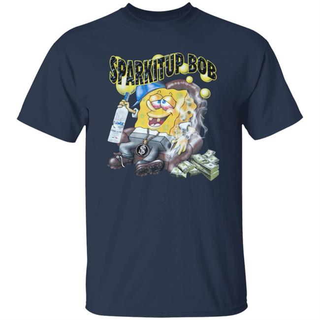Spark It Up Sponge Bob Shirt Spark It Up Sponge Bob Shirt