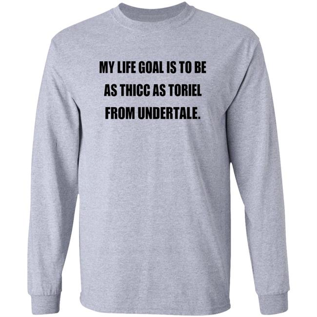 My Life Goal Is To Be As Thicc As Toriel From Undertale Hoodie My Life Goal Is To Be As Thicc As Toriel From Undertale Hoodie