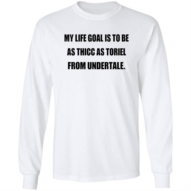 My Life Goal Is To Be As Thicc As Toriel From Undertale Hoodie My Life Goal Is To Be As Thicc As Toriel From Undertale Hoodie