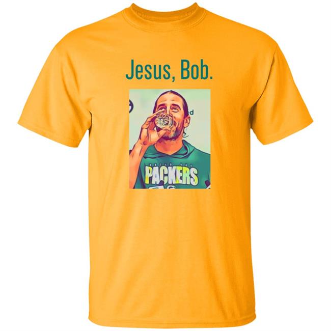 Aaron Rodgers Jesus Bob Packers T Shirt Aaron Rodgers Jesus Bob Packers T Shirt