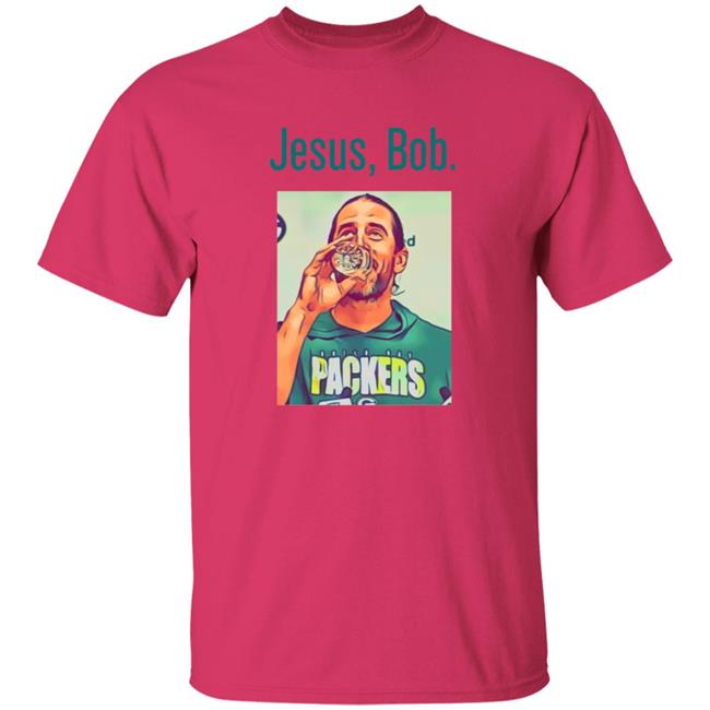 Aaron Rodgers Jesus Bob Packers T Shirt Aaron Rodgers Jesus Bob Packers T Shirt