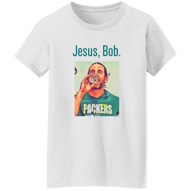 Aaron Rodgers Jesus Bob Packers T Shirt Aaron Rodgers Jesus Bob Packers T Shirt