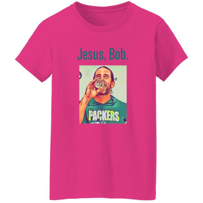Aaron Rodgers Jesus Bob Packers T Shirt Aaron Rodgers Jesus Bob Packers T Shirt