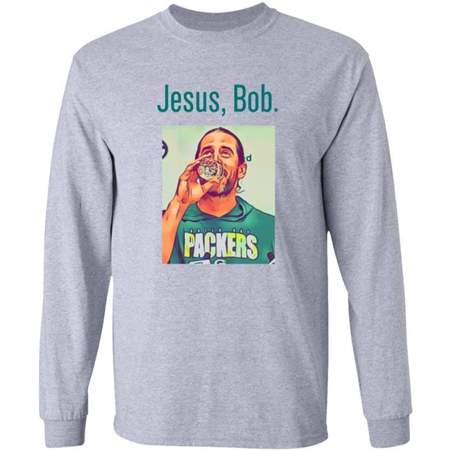 Aaron Rodgers Jesus Bob Packers T Shirt Aaron Rodgers Jesus Bob Packers T Shirt