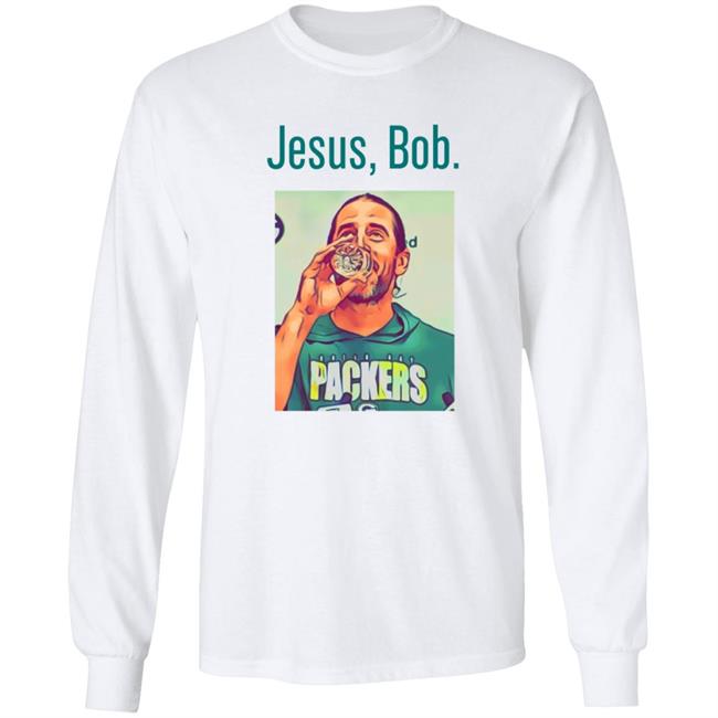 Aaron Rodgers Jesus Bob Packers T Shirt Aaron Rodgers Jesus Bob Packers T Shirt
