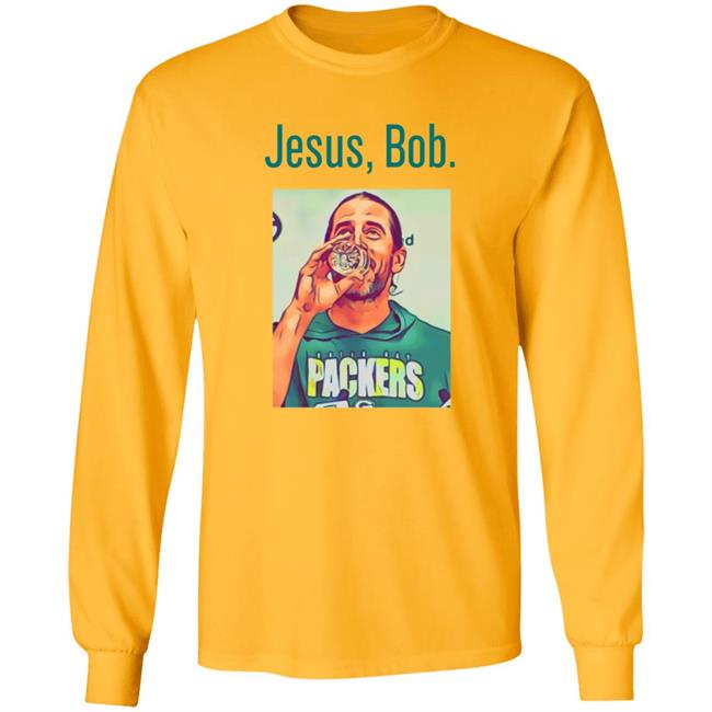 Aaron Rodgers Jesus Bob Packers T Shirt Aaron Rodgers Jesus Bob Packers T Shirt