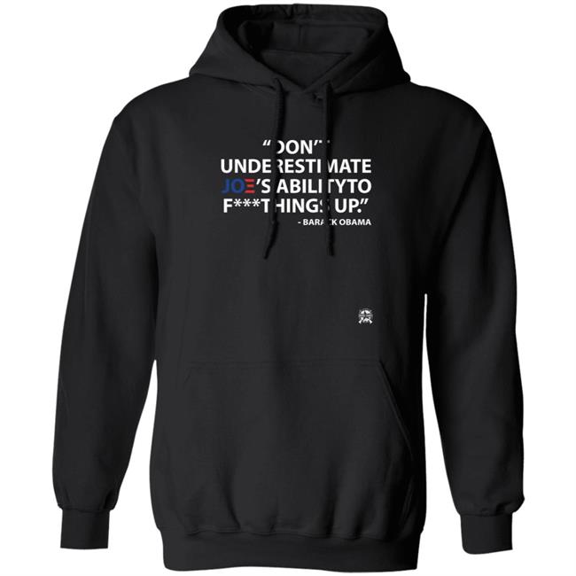 Don't Underestimate Joe's Ability To Fuck Things Up Shirt Bringammo Store Don't Underestimate Joe's Ability To Fuck Things Up Shirt Bringammo Store