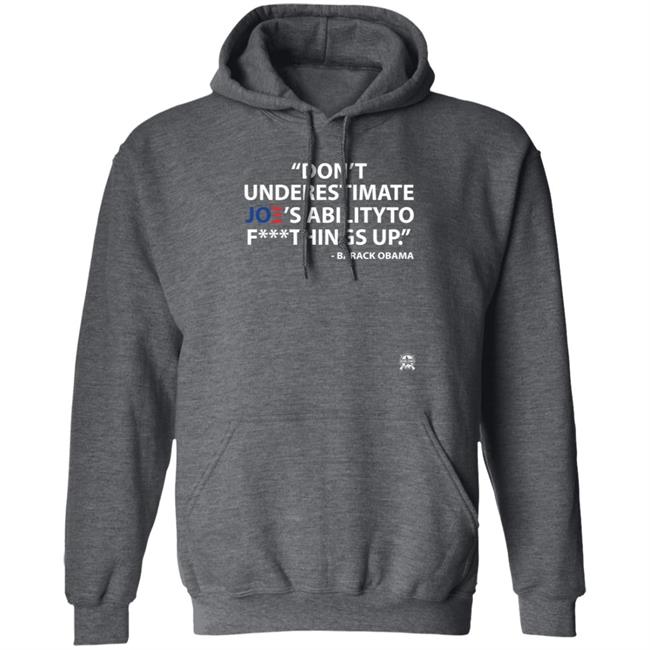 Don't Underestimate Joe's Ability To Fuck Things Up Shirt Bringammo Store Don't Underestimate Joe's Ability To Fuck Things Up Shirt Bringammo Store