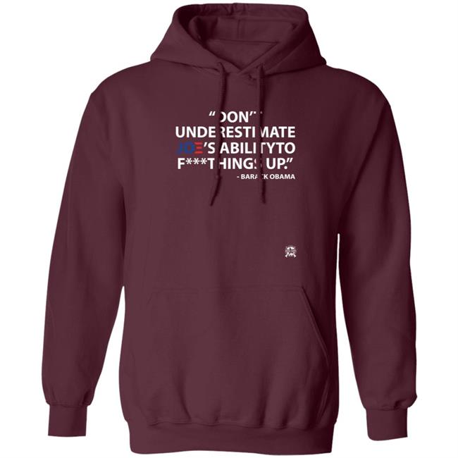 Don't Underestimate Joe's Ability To Fuck Things Up Shirt Bringammo Store Don't Underestimate Joe's Ability To Fuck Things Up Shirt Bringammo Store