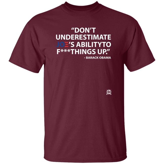 Don't Underestimate Joe's Ability To Fuck Things Up Shirt Bringammo Store Don't Underestimate Joe's Ability To Fuck Things Up Shirt Bringammo Store