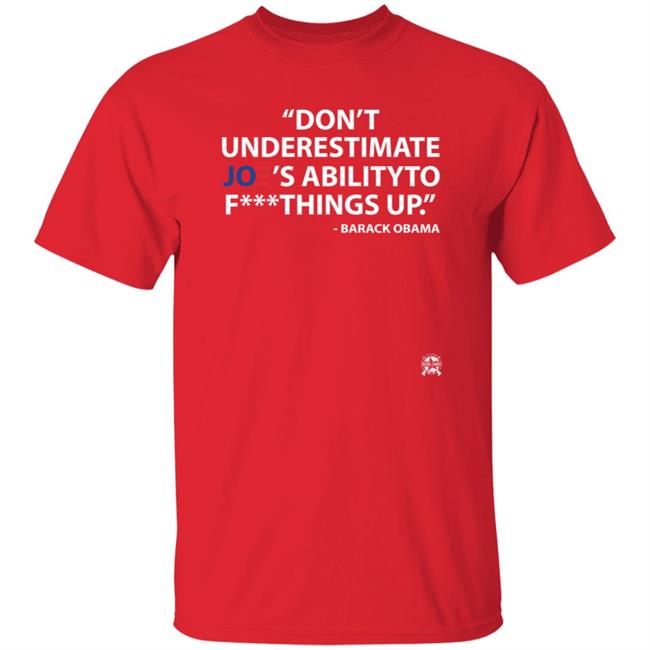 Don't Underestimate Joe's Ability To Fuck Things Up Shirt Bringammo Store Don't Underestimate Joe's Ability To Fuck Things Up Shirt Bringammo Store
