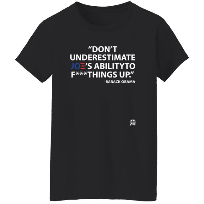 Don't Underestimate Joe's Ability To Fuck Things Up Shirt Bringammo Store Don't Underestimate Joe's Ability To Fuck Things Up Shirt Bringammo Store