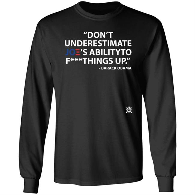Don't Underestimate Joe's Ability To Fuck Things Up Shirt Bringammo Store Don't Underestimate Joe's Ability To Fuck Things Up Shirt Bringammo Store