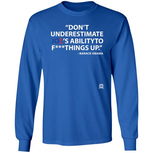 Don't Underestimate Joe's Ability To Fuck Things Up Shirt Bringammo Store Don't Underestimate Joe's Ability To Fuck Things Up Shirt Bringammo Store