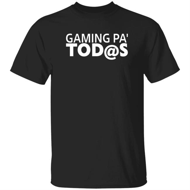 Gaming Pa' Todas Shirt