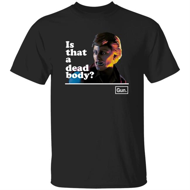 Chadwut Is That A Dead Body Shirt Weskeltner Chadwut Tee Shirt