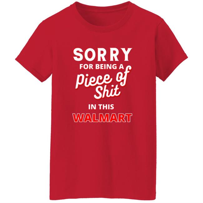 Sorry For Being A Piece Of Shit In This Walmart Shirt Sorry For Being A Piece Of Shit In This Walmart Shirt Smoothbrains Pos In This Walmart Shirt Hoodie Sweatshirt