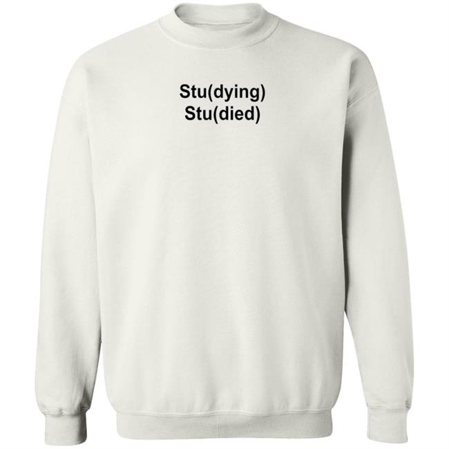 Studying Studied Shirt Emotional Text For You Studying Studied Shirt Studying Studied Shirt Emotional Text For You Studying Studied Shirt