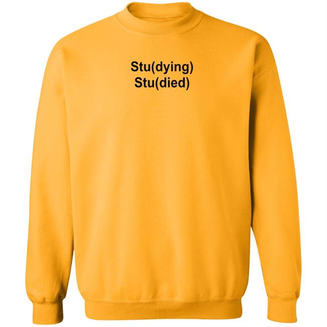 Studying Studied Shirt Emotional Text For You Studying Studied Shirt Studying Studied Shirt Emotional Text For You Studying Studied Shirt