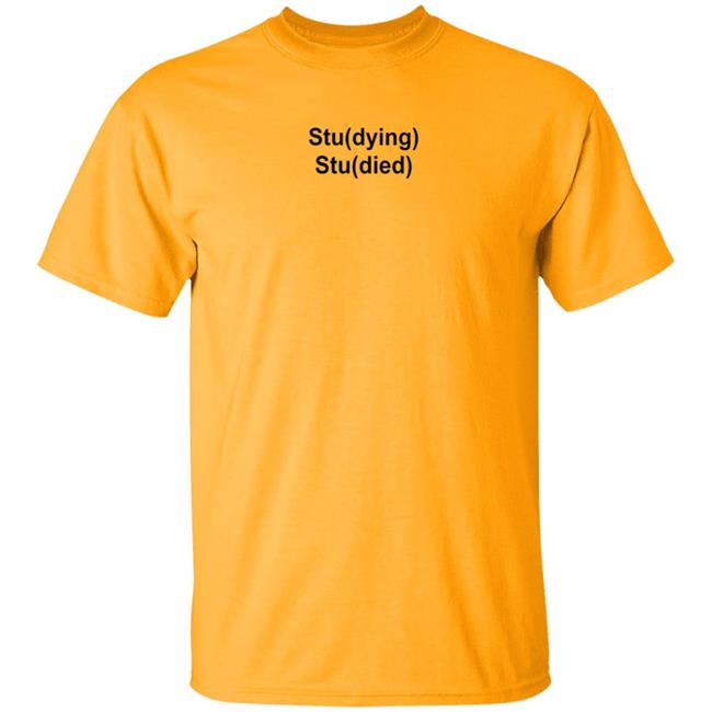 Studying Studied Shirt Emotional Text For You Studying Studied Shirt Studying Studied Shirt Emotional Text For You Studying Studied Shirt