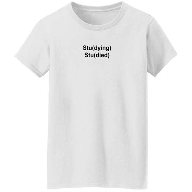 Studying Studied Shirt Emotional Text For You Studying Studied Shirt Studying Studied Shirt Emotional Text For You Studying Studied Shirt