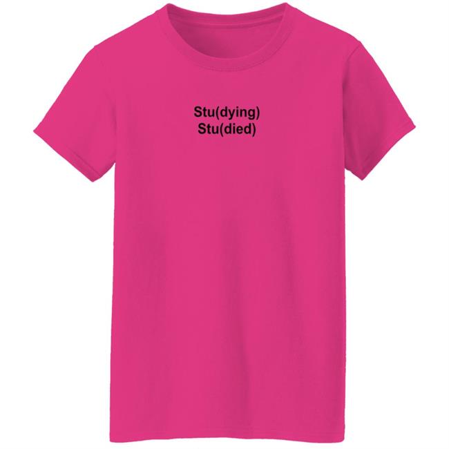 Studying Studied Shirt Emotional Text For You Studying Studied Shirt Studying Studied Shirt Emotional Text For You Studying Studied Shirt