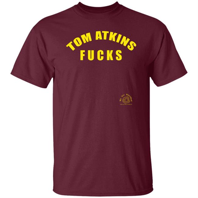 Tom Atkins Fucks Shirt We Are Horrified Merch Tom Atkins Fucks Shirt We Are Horrified Merch