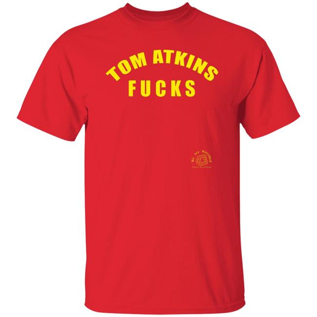 Tom Atkins Fucks Shirt We Are Horrified Merch Tom Atkins Fucks Shirt We Are Horrified Merch