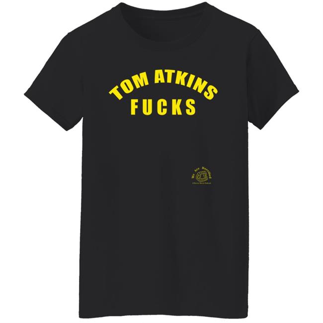 Tom Atkins Fucks Shirt We Are Horrified Merch Tom Atkins Fucks Shirt We Are Horrified Merch