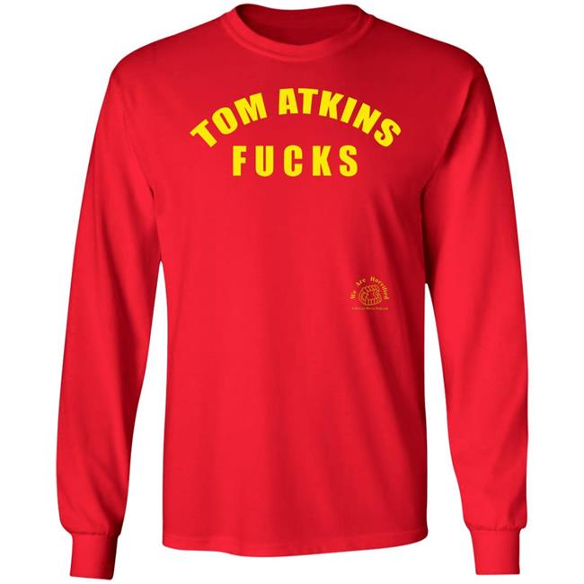 Tom Atkins Fucks Shirt We Are Horrified Merch Tom Atkins Fucks Shirt We Are Horrified Merch