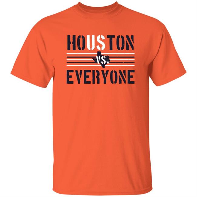 Houston Vs Everyone Shirt Houston Vs Everyone Shirt