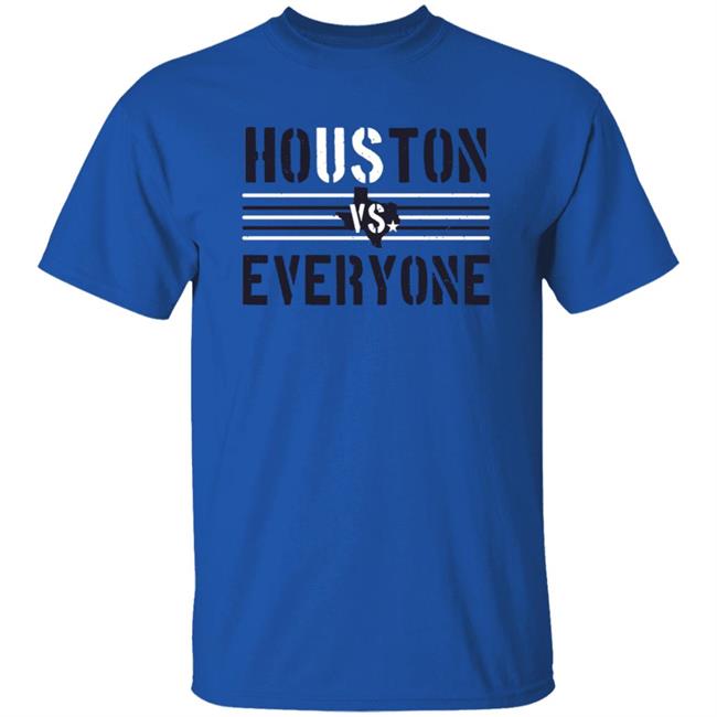 Houston Vs Everyone Shirt Houston Vs Everyone Shirt