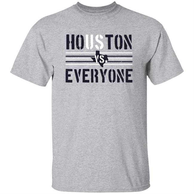 Houston Vs Everyone Shirt Houston Vs Everyone Shirt