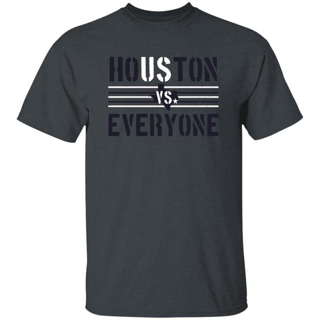 Houston Vs Everyone Shirt