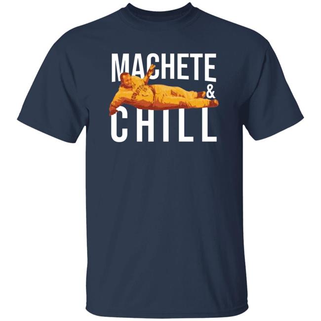 Machete And Chill Shirt Fortheh Apollohou Store Machete And Chill Shirt Hoodie Sweatshirt Machete & Chill Shirt Fortheh Apollohou Store Machete & Chill Shirt Hoodie Sweatshirt