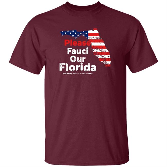 Please Fauci My Florida For Patrotic Mom And Dad Shirt Hoodie Sweatshirt Uyen - Please Fauci My Florida For Patrotic Mom And Dad Shirt Hoodie Sweatshirt
