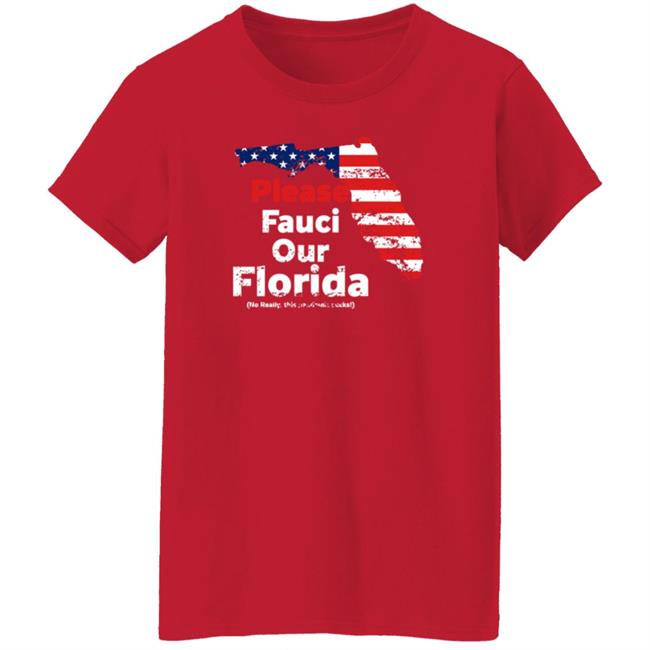 Please Fauci My Florida For Patrotic Mom And Dad Shirt Hoodie Sweatshirt Uyen - Please Fauci My Florida For Patrotic Mom And Dad Shirt Hoodie Sweatshirt