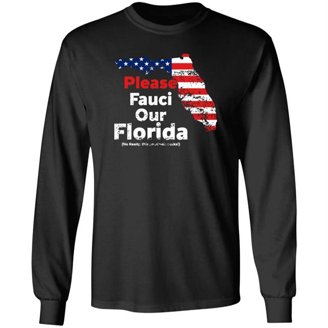 Please Fauci My Florida For Patrotic Mom And Dad Shirt Hoodie Sweatshirt Uyen - Please Fauci My Florida For Patrotic Mom And Dad Shirt Hoodie Sweatshirt