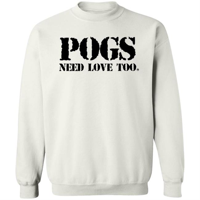 Pogs Need Love Too Shirt Veteranwithasign Store Pogs Need Love Too Shirt HoangAnh - Pogs Need Love Too Shirt Veteranwithasign Store Pogs Need Love Too Shirt
