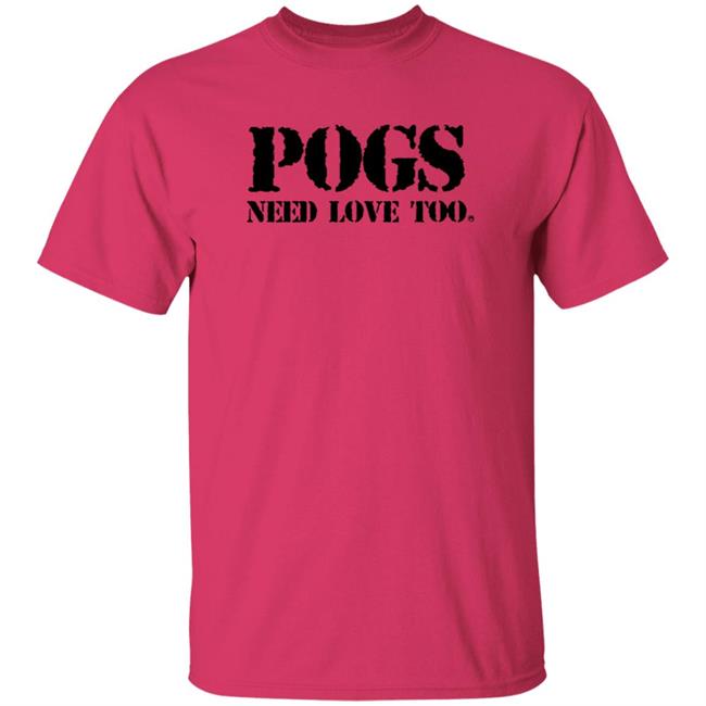 Pogs Need Love Too Shirt Veteranwithasign Store Pogs Need Love Too Shirt HoangAnh - Pogs Need Love Too Shirt Veteranwithasign Store Pogs Need Love Too Shirt