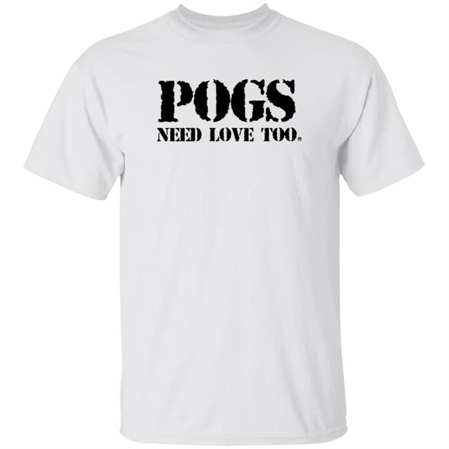 Pogs Need Love Too Shirt Veteranwithasign Store Pogs Need Love Too Shirt HoangAnh - Pogs Need Love Too Shirt Veteranwithasign Store Pogs Need Love Too Shirt