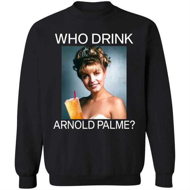 Twin Peaks Laura Who Drink Arnold Palmer Shirt Hoodie Sweatshirt Twin Peaks Laura Who Drink Arnold Palmer Shirt Hoodie Sweatshirt