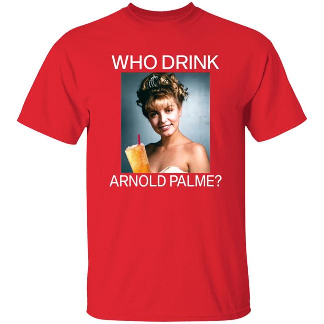 Twin Peaks Laura Who Drink Arnold Palmer Shirt Hoodie Sweatshirt Twin Peaks Laura Who Drink Arnold Palmer Shirt Hoodie Sweatshirt