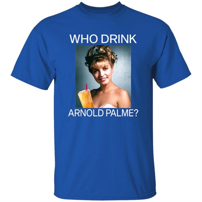 Twin Peaks Laura Who Drink Arnold Palmer Shirt Hoodie Sweatshirt Twin Peaks Laura Who Drink Arnold Palmer Shirt Hoodie Sweatshirt