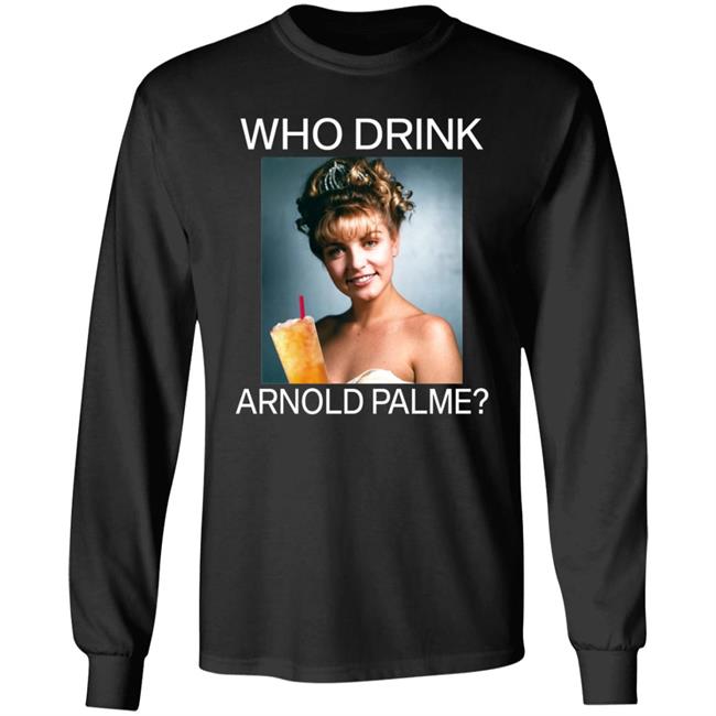 Twin Peaks Laura Who Drink Arnold Palmer Shirt Hoodie Sweatshirt Twin Peaks Laura Who Drink Arnold Palmer Shirt Hoodie Sweatshirt