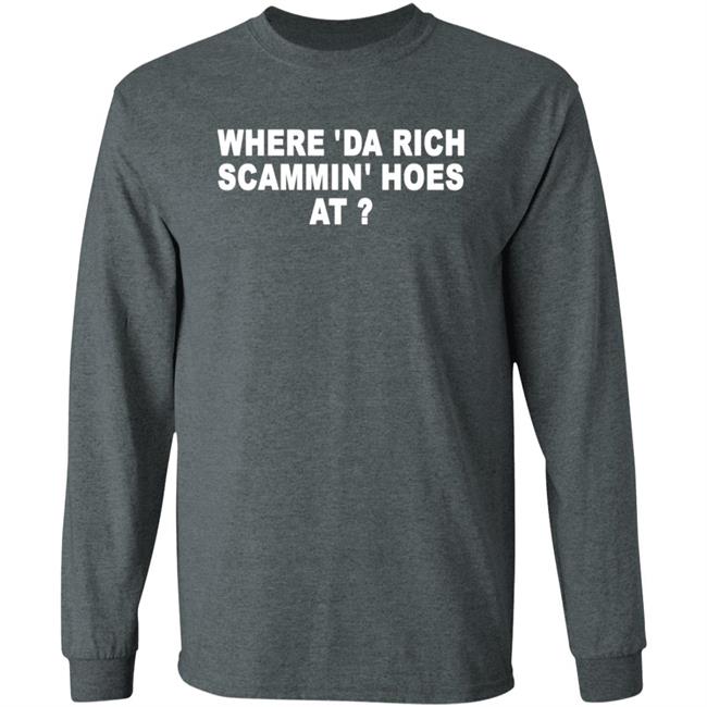 Where 'Da Rich Scammin' Hoes At Shirt Thouxanbanfauni Where 'Da Rich Scammin' Hoes At Shirt Hoodie Sweatshirt MyNhung - Where 'Da Rich Scammin' Hoes At Shirt Thouxanbanfauni Where 'Da Rich Scammin' Hoes At Shirt Hoodie Sweatshirt