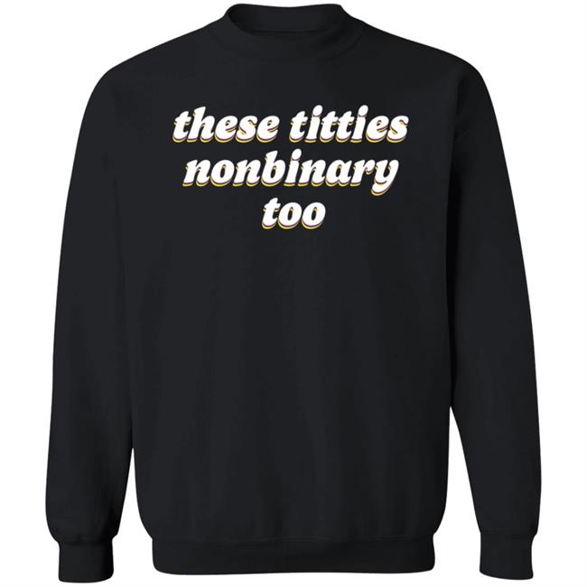 These Titties Nonbinary Too Shirt Teona Store These Titties Nonbinary Too Shirt These Titties Nonbinary Too Shirt Teona Store These Titties Nonbinary Too Shirt